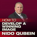 How to Develop a Winning Image by Nido Qubein